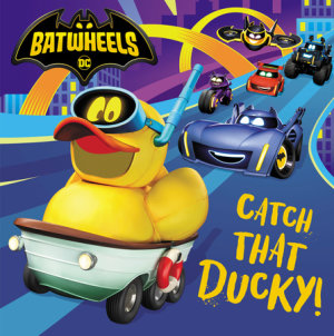 Cover of Catch That Ducky! (DC Batman: Batwheels)