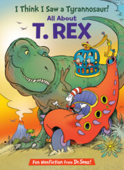I Think I Saw a Tyrannosaur! All About T. Rex 