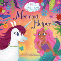 Book cover for Uni the Unicorn: Mermaid Helper