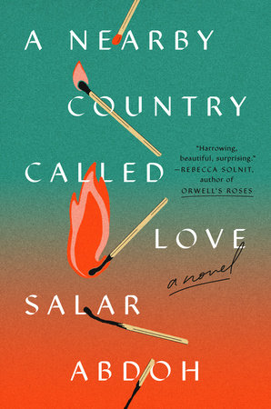 A Nearby Country Called Love by Salar Abdoh: 9780593653906