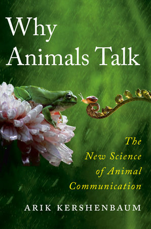 Why Animals Talk by Arik Kershenbaum: 9780593654934 |  : Books