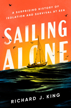 Sailing Alone by Richard J. King 9780593656044