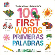The Very Hungry Caterpillar's First 100 Words / Primeras 100 palabras