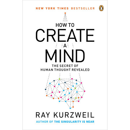 How to Create a Mind by Ray Kurzweil