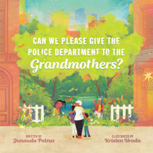 Can We Please Give the Police Department to the Grandmothers? Cover