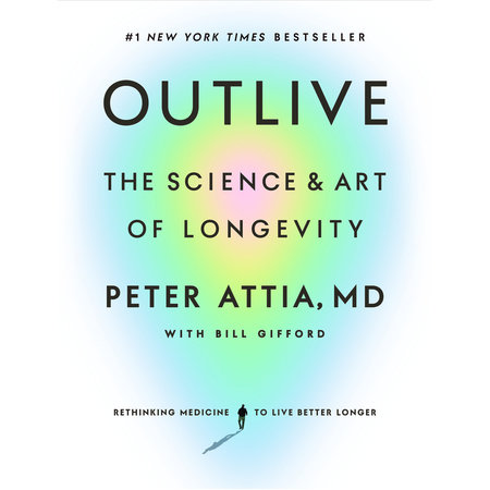 Outlive by Peter Attia, MD