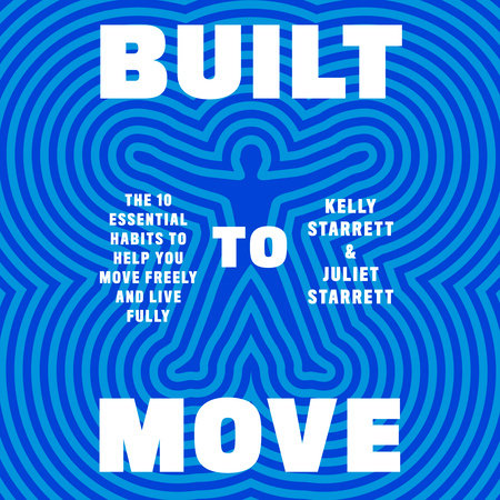 Built to Move by Kelly Starrett & Juliet Starrett