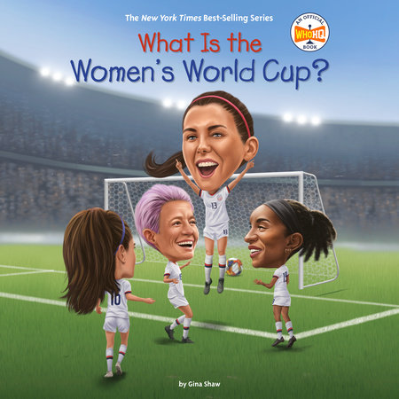 What Is the Women's World Cup? by Gina Shaw & Who HQ