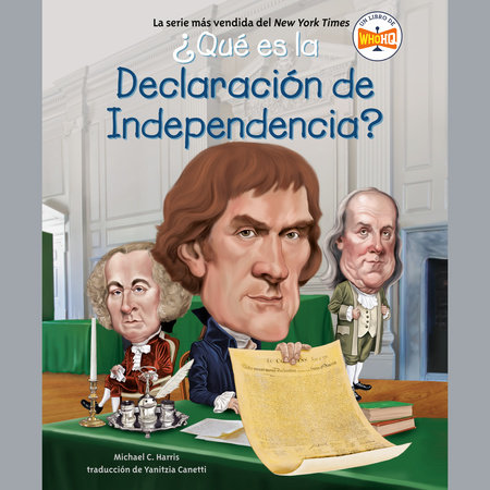 ¿Qué es la Declaración de Independencia? by Michael C. Harris & Who HQ