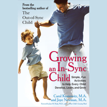 Growing an In-Sync Child by Carol Stock Kranowitz & Joye Newman