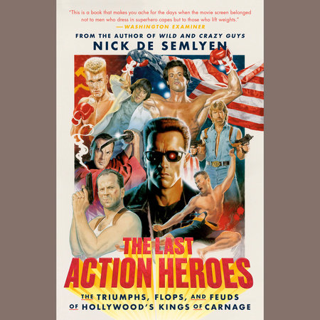 The Last Action Heroes by Nick de Semlyen