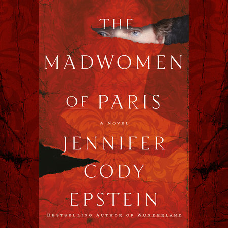 The Madwomen of Paris by Jennifer Cody Epstein