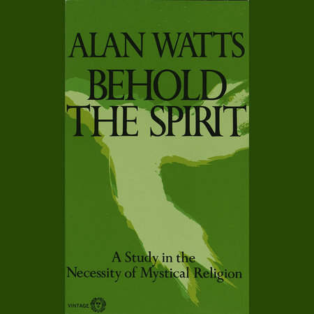 Behold the Spirit by Alan Watts