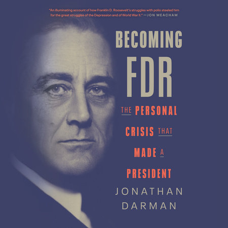 Becoming FDR by Jonathan Darman