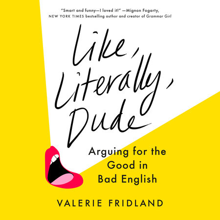Like, Literally, Dude by Valerie Fridland