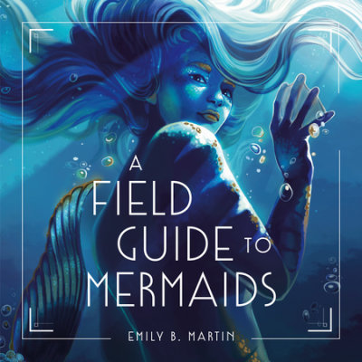 A Field Guide to Mermaids cover