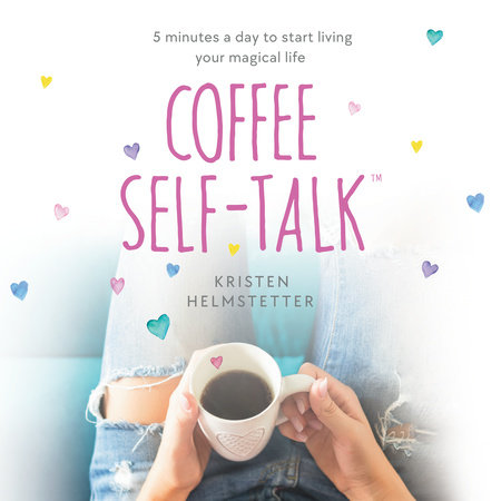 Coffee Self-Talk by Kristen Helmstetter