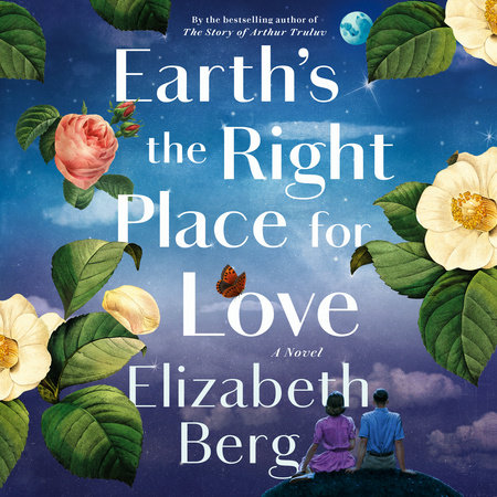 Earth's the Right Place for Love by Elizabeth Berg