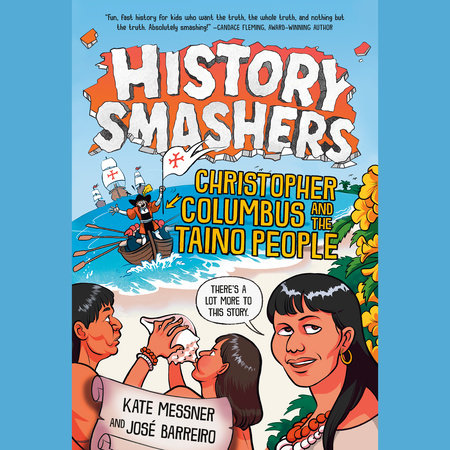 History Smashers: Christopher Columbus and the Taino People by Kate Messner & Jose Barreiro