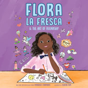 Flora la Fresca & the Art of Friendship