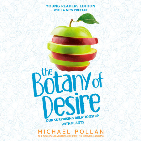 The Botany of Desire Young Readers Edition by Michael Pollan