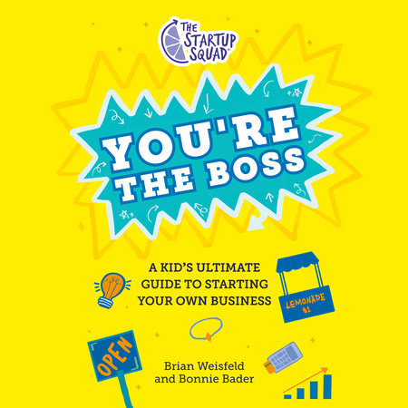 The Startup Squad: You're the Boss by Brian Weisfeld & Bonnie Bader