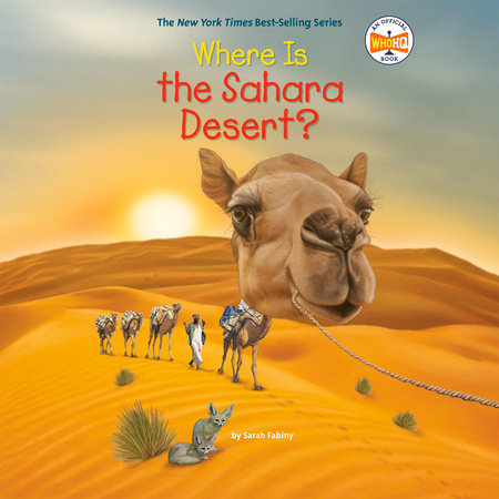 Where Is the Sahara Desert? by Sarah Fabiny & Who HQ