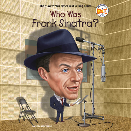Who Was Frank Sinatra? by Ellen Labrecque & Who HQ