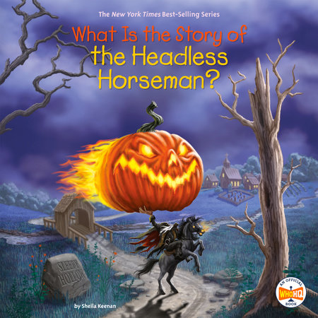 What Is the Story of the Headless Horseman? by Sheila Keenan & Who HQ