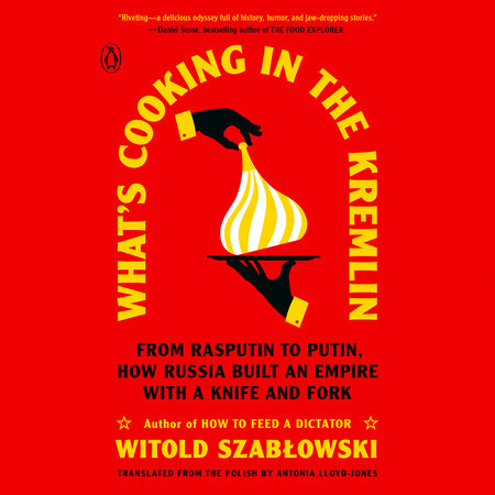 What's Cooking in the Kremlin by Witold Szablowski