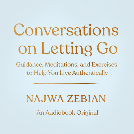 Conversations on Letting Go by Najwa Zebian: 9780593684191 |  PenguinRandomHouse.com: Books