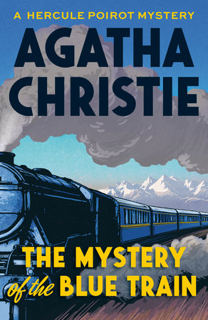 The Mystery of the Blue Train by Agatha Christie: 9780593685365 |  PenguinRandomHouse.com: Books