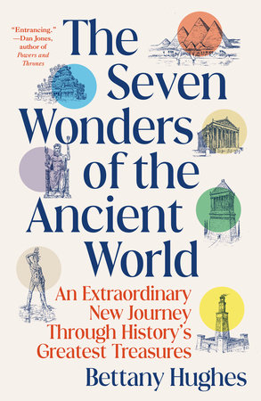 The Seven Wonders of the Ancient World by Bettany Hughes: 9780593686157 |  : Books