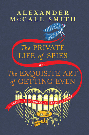 The Private Life of Spies and The Exquisite Art of Getting Even by Alexander McCall Smith 9780593700693 PenguinRandomHouse Books