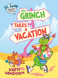 Book cover for Dr. Seuss Graphic Novel: The Grinch Takes a Vacation