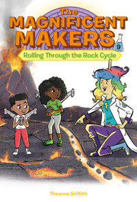 Book cover for The Magnificent Makers #9: Rolling Through the Rock Cycle