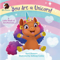 Cover of You Are a Unicorn!: A Little Book of AfroMations cover