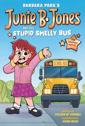 Cover of Junie B. Jones and the Stupid Smelly Bus: The Graphic Novel