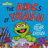 Book cover for The ABCs of Trash with Oscar the Grouch (Sesame Street)