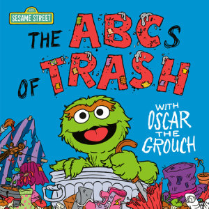 Cover of The ABCs of Trash with Oscar the Grouch (Sesame Street)