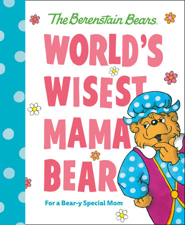 World's Wisest Mama Bear (Berenstain Bears) by Michael Berenstain:  9780593708699 | : Books