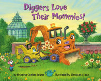 Cover of Diggers Love Their Mommies! cover