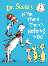 Cover of Dr. Seuss\'s If You Think There\'s Nothing to Do