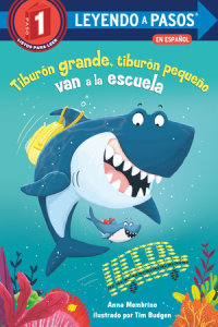 Book cover for Tiburón grande, tiburón pequeño van a la escuela (Big Shark, Little Shark Go to School)