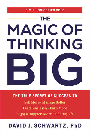 The Magic of Thinking Big by David J. Schwartz: 9780593713235 |  PenguinRandomHouse.com: Books