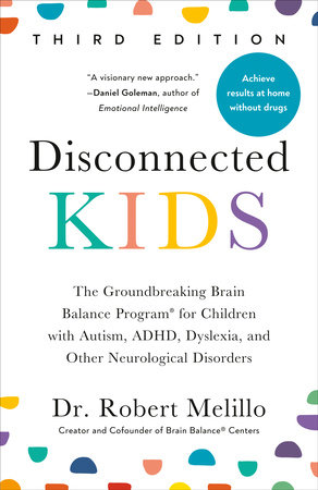 Disconnected Kids Third Edition by Dr. Robert Melillo