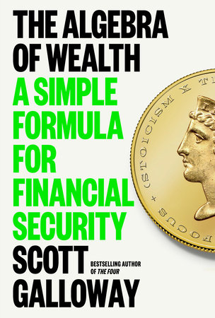 The Algebra of Wealth by Scott Galloway 9780593714027