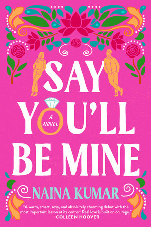 Say You'll Be Mine by Naina Kumar: 9780593723883