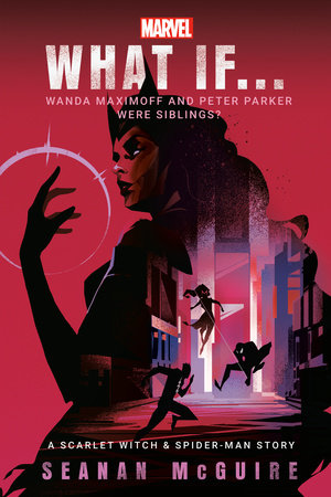 Marvel: What If . . . Wanda Maximoff and Peter Parker Were Siblings? (A Scarlet  Witch & Spider-Man Story) by Seanan McGuire: 9780593725696