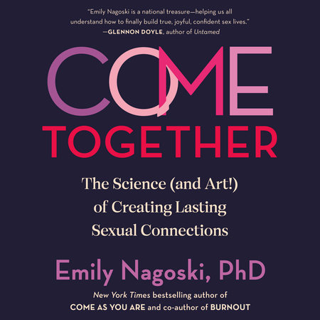 Come Together by Emily Nagoski, PhD